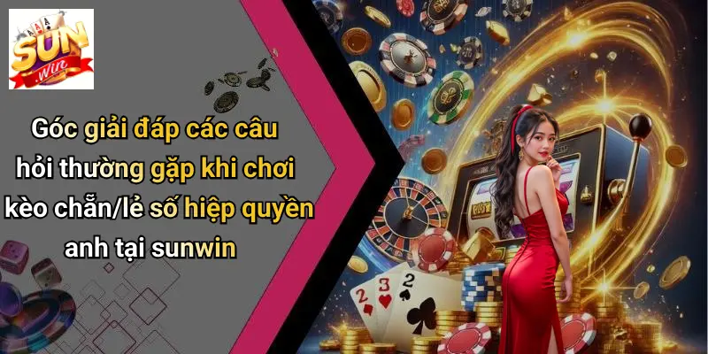 Kèo Chẵn/Lẻ Số Hiệp Quyền Anh: Cách Chơi Và Mẹo Cược Hay Tại SUNWIN 4 Góc giải đáp các câu hỏi thường gặp khi chơi kèo chẵn/lẻ số hiệp quyền anh tại sunwin