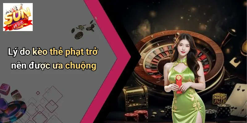 Kèo Thẻ Phạt: Phân Tích Sâu Và Trải Nghiệm Cá Cược Tại SUNWIN 3 Lý do kèo thẻ phạt trở nên được ưa chuộng