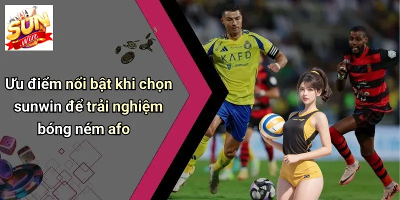 Bóng Ném Afo: Đổi Mới Trải Nghiệm Thể Thao Và Cá Cược Tại SUNWIN 4 Ưu điểm nổi bật khi chọn sunwin để trải nghiệm bóng ném afo